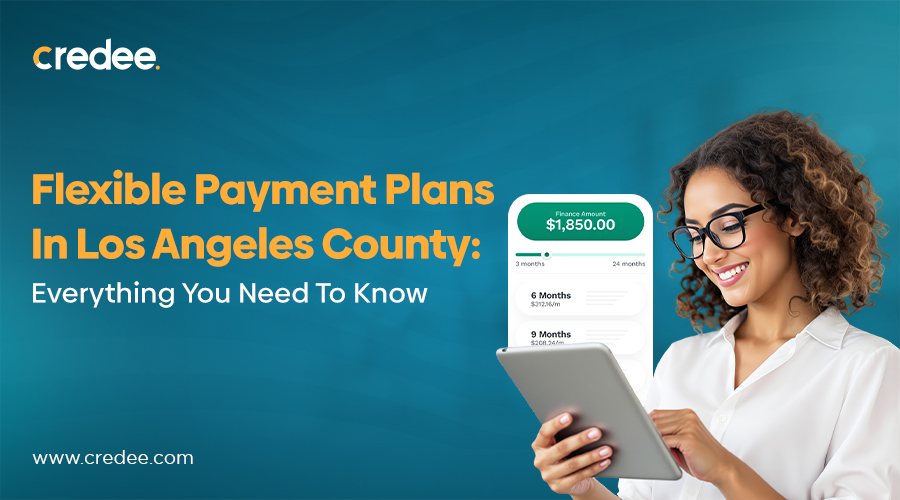 Flexible Payment Plans in Los Angeles County | Credee