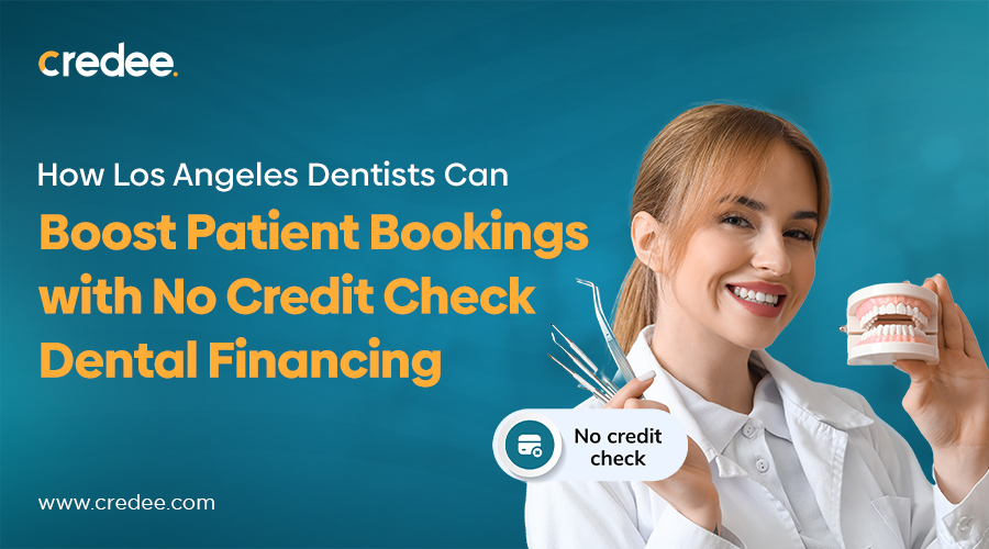 No Credit Check Dental Financing In Los Angeles | Credee
